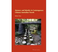 Memory and Identity in Contemporary Chinese-Australian Novels: 33 (Cultural Identity Studies)