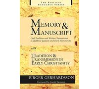 Memory and Manuscript: Oral Tradition and Written Transmission in Rabbinic Judaism and Early Christianity; With, Tradition and Transmission I (Biblical Resource S.)