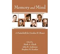 Memory and Mind: A Festschrift for Gordon H. Bower (Psychology Press Festschrift Series)