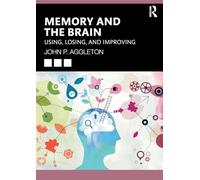 Memory and the Brain: Using, Losing, and Improving