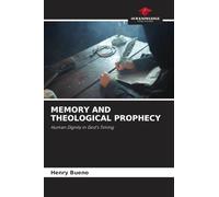 MEMORY AND THEOLOGICAL PROPHECY: Human Dignity in God's Timing
