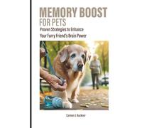 MEMORY BOOST FOR PETS: Proven Strategies to Enhance Your Furry Friend’s Brain Power