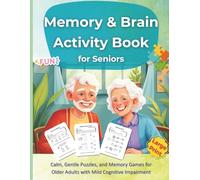 Memory & Brain Activity Book for Seniors: Calm, Gentle Puzzles, and Memory Games for Older Adults with Mild Cognitive Impairment