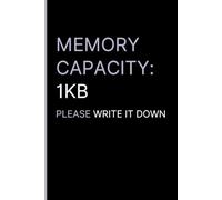 Memory Capacity: 1KB Please Write It Down: Funny Gift Notebook Journal for Friends and Family Simple Gift ideals for women men