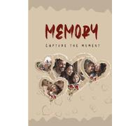 Memory: Capture the Moment: A Walk Down Memory Lane, a Photo Scrapbook and Keepsake Journal to Preserve Your Most Cherished Memories