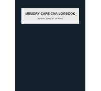 Memory Care CNA Daily Logbook: Behavior Monitoring, Safety, Vitals, Elimination & Pain Tracking for Dementia Care