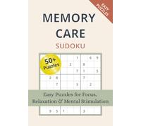 Memory Care Sudoku Puzzle Book: Easy-to-Medium Sudoku Puzzles for Seniors and Adults to Enjoy Relaxation, Focus, and Mental Stimulation | 6×9 Inches, 110 Pages | 50+ Puzzles | Solutions Included