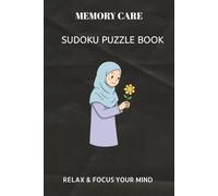 MEMORY CARE SUDOKU PUZZLE BOOK: MEMORY CARE SUDOKU PUZZLE BOOK | Help calm the mind, Relax and focus | 6X9 inches, 110 pages | 50+ Puzzles | solutions included.