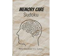 Memory Care Sudoku: Sudoku Puzzle for Memory Care| Help Calm the mind, Relax and Focus| 6x9 inches, 110 Pages | 50+ Puzzles | Solutions included