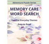 Memory Care Word Search: 55 Memory Care Word Search Puzzles | Familiar Everyday Themes | Easy-to-Read Print | 8.5 x 11 Inches | 112 Pages | Designed ... Focus & Enjoyment (Adventure Puzzle Series)