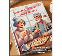 Memory Challenges for Smart Seniors -: Large Print: 300+ Brain-Boosting Games for Men & Women