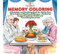 Memory Coloring: A Nostalgic and Soothing Book for Adults Over 50 to Improve Mood and Memory - Perfect for Supporting Brain Health and Preventing Dementia