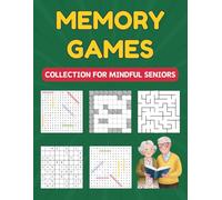Memory Games Collection For Mindful Seniors: Fun Exercises To Strengthen Memory, Sharpen Focus And Stay Energized