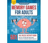 Memory Games for Adults: The XXL Puzzle Activity Book with 501 Exciting and Fun Brain Exercises to Increase Cognitive Abilities [The Smart Adult's Gift]