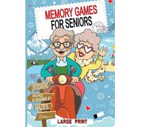 Memory Games For Seniors: A Daily Journey for a Trained, Focused, and Relaxed Mind.