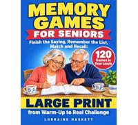 Memory Games for Seniors, Large Print: Finish the Saying, Remember the List, Match and Recall: 120 Games in Four Levels, from Warm-Up to Real Challenge