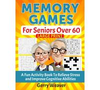 Memory Games For Seniors Over 60: A Fun Activity Book To Relieve Stress And Improve Cognitive Abilities (Extra Large Print For Easy Reading)