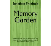 Memory Garden: Dementia Activity Book for Seniors (Large Print Alzheimer’s Activities, Cognitive Stimulation & Reminiscence Therapy Journal)