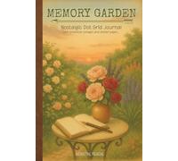 MEMORY GARDEN: Nostalgic Dot Grid Journal with Botanical Collages and Dotted Pages | Floral Aesthetic Notebook for Bullet Journaling, Sketching, Mindful Planning, and Creative Ideas (140 Pages)