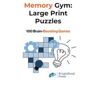 Memory Gym: Large Print Brain Puzzles - 100 Mind-Boosting Games to Train Your Memory (Vol. 1): Includes Sudoku, Word Search, Crossword & Kakuro ... Skills - Ideal for Seniors & Beginners