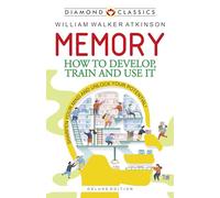 Memory: How To Develop, Train And Use It (English and English Edition)