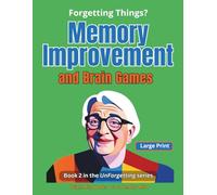 Memory Improvement and Brain Games: Book 2 in the UnForgetting series (UnForgetting: Memory Support Series)