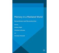 Memory in a Mediated World (Palgrave MacMillan Memory Studies)