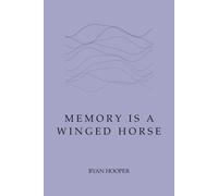 Memory is a Winged Horse