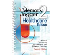 Memory Jogger II Healthcare Edition: A Pocket Guide of Tools for Continous Improvement and Effective Planning
