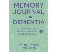 Memory Journal for Dementia: A Guided Keepsake for Cherished Moments and Daily Reflections (Golden Years Puzzle Series)