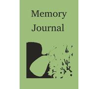 Memory Journal: Keep the Stories that Matter: Write, Remember,Treasure.