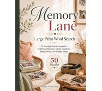 Memory Lane: 50 Nostalgic Large Word Search Puzzles Inspired by Childhood Memories, Classic Comforts, Family, Music, and Simpler Times