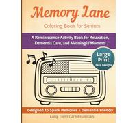 Memory Lane Coloring Book for Seniors: A Reminiscence Activity Book for Relaxation, Dementia Care, and Meaningful Moments: Large Print Easy Designs to ... and Connection (Long Term Care Essentials)