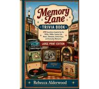 Memory Lane Trivia Book: 250 Questions Inspired By The 1950's, 1960's, Family Life, Music, Television, School Days and Everyday Memories