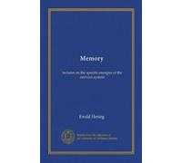 Memory: lectures on the specific energies of the nervous system