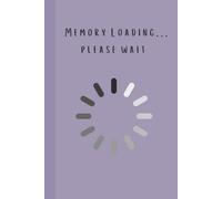 Memory Loading... Please Wait: A Funny Notebook For Seniors / Gift for friends and family / Lined Notebook, 120 pages
