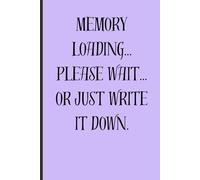 Memory loading… please wait… or just write it down: Funny statement notebooks for adults, Older Adults and Teens.