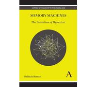 Memory Machines: The Evolution of Hypertext (Anthem Scholarship in the Digital Age)