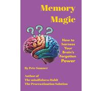 Memory Magic: How to Harness Your Brain’s Forgotten Power