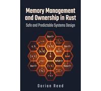 Memory Management and Ownership in Rust: Safe and Predictable Systems Design (Modern Systems Programming with Rust)