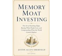 Memory Moat Investing: The Art of Stacking Edges, Buying What People Love, and Compounding What the World Cannot Replace