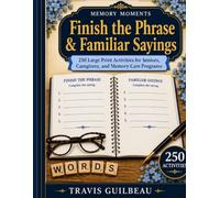 Memory Moments: Finish the Phrase & Familiar Sayings: 250 Large Print Activities for Seniors, Caregivers, and Memory Care Programs (Memory Moments™ Senior Activity Collection)