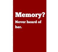 Memory? Never heard of her.