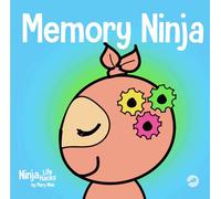 Memory Ninja: A Children's Book About Learning and Memory Improvement: 48 (Ninja Life Hacks)
