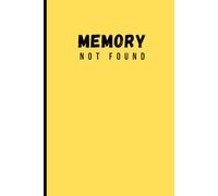 Memory Not Found: A Funny Gift Notebook for Friends and Family.