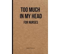 Memory Notebook for Nurses: Too Much in My Head: Brain Dump Journal for Busy Nurses and Long Shifts