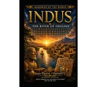 Memory of the River of Origins: A Journey Through the Lost Civilization That Shaped the Ancient World (Mémoires du Monde)