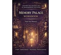 Memory Palace Workbook: Master the Ancient Art of Remembering Anything