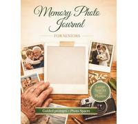 Memory Photo Journal for Seniors: A Gentle Scrapbook to Preserve Life Stories, Photos, and Special Memories - Perfect for Seniors, Families, and Memory Care