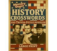 Memory Quest History Crosswords: 100 Trivia Style Puzzles: Large Print For Adults & Seniors